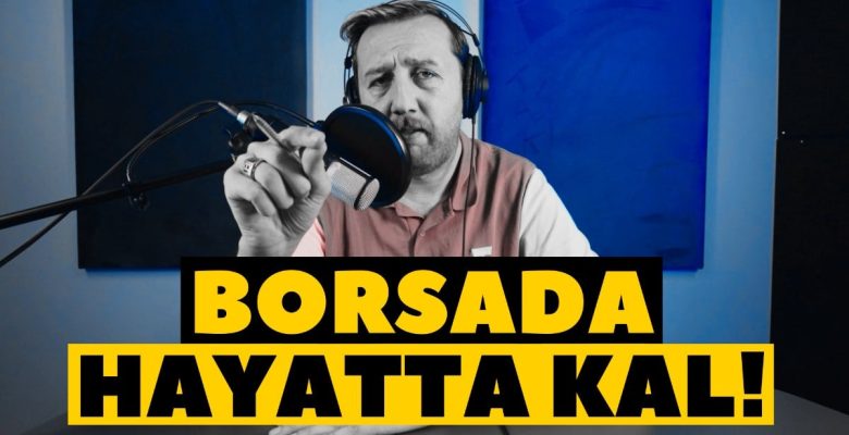 Borsada yitirmek istemeyenler ne olursa olsun izlesin! Borsada hayatta kalma şekilleri!