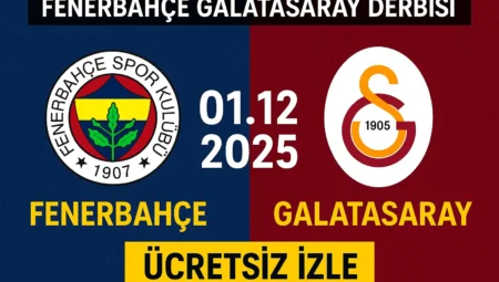 Fenerbahçe Galatasaray Derbisi – 01.12.2025 Maç Öncesi ve Beklentiler